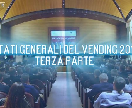 Stati Generali del Vending 2018 – Terza parte