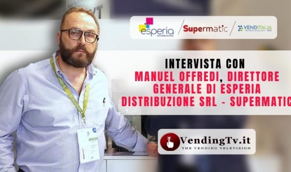 VENDITALIA 2022 – Intervista con Manuel Offredi, Dir. Gen. di Esperia Distribuzione srl – SUPERMATIC