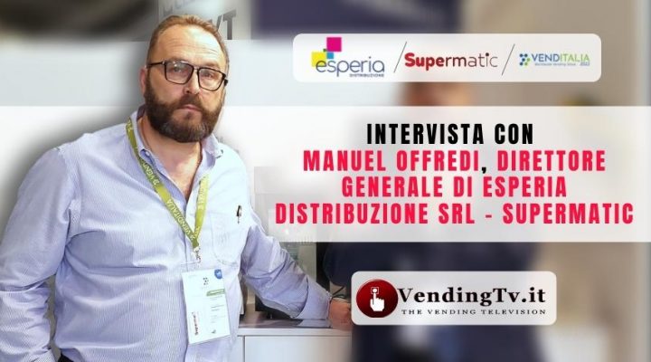 VENDITALIA 2022 – Intervista con Manuel Offredi, Dir. Gen. di Esperia Distribuzione srl – SUPERMATIC