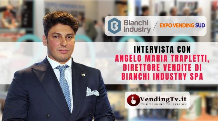 Expo Vending Sud 2023 – Intervista con Angelo Maria Trapletti, Dir. vendite di Bianchi Industry SpA