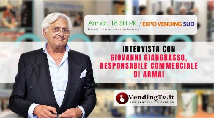 Expo Vending Sud 2023 – Intervista con Giovanni Giangrasso, Responsabile commerciale di ARMAI 18SHPK