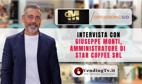 Expo Vending Sud 2023 – Intervista con Giuseppe Monti, Amministratore di Star Coffee srl