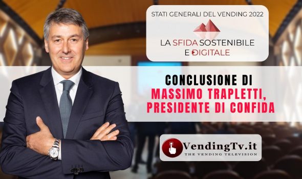 STATI GENERALI DEL VENDING 2022 – Conclusione di MASSIMO TRAPLETTI, Presidente di CONFIDA