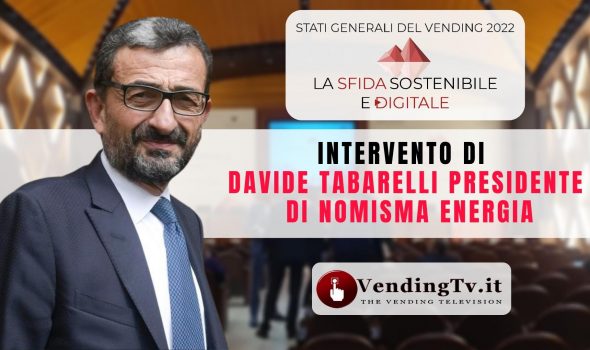 STATI GENERALI DEL VENDING 2022 – Intervento di DAVIDE TABARELLI Presidente di Nomisma Energia