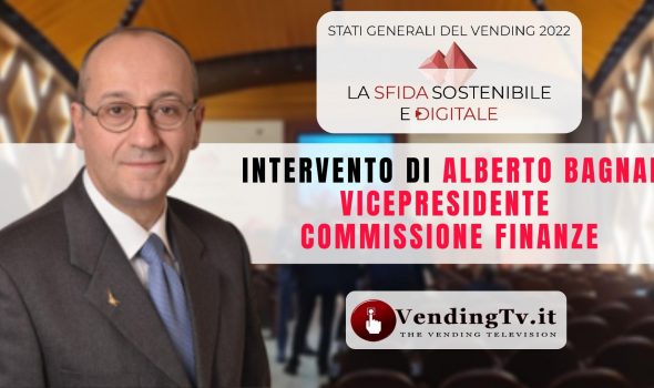 STATI GENERALI DEL VENDING 2022 – Intervento di ALBERTO BAGNAI Vicepresidente Commissione Finanze