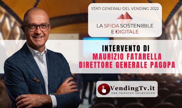 STATI GENERALI DEL VENDING 2022 – Intervento di MAURIZIO FATARELLA Direttore Generale PAGOPA