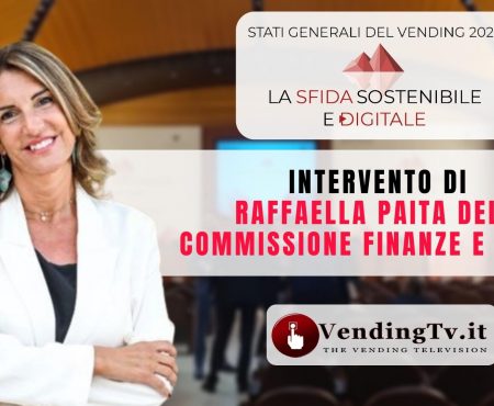 STATI GENERALI DEL VENDING 2022 – Intervento di RAFFAELLA PAITA della Commissione Finanze e Tesoro