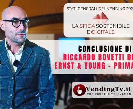 STATI GENERALI DEL VENDING 2022 – Intervento di RICCARDO BOVETTI della Ernst & Young – PRIMA PARTE