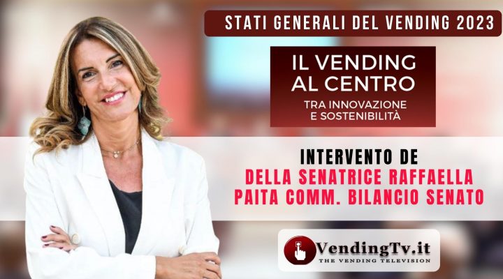 Stati Generali del Vending 2023. Intervento della Senatrice Raffaella Paita