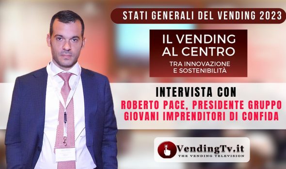 STATI GENERALI DEL VENDING 2023 – Intervista con Roberto Pace, Presidente Gruppo Giovani di CONFIDA