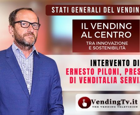 Stati Generali del Vending 2023. Intervento di Ernesto Piloni, Presidente di Venditalia Servizi srl